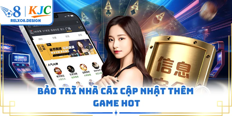 Bảo trì nhà cái cập nhật thêm game hot