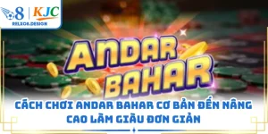 Cách Chơi Andar Bahar Cơ Bản Đến Nâng Cao Làm Giàu Đơn Giản