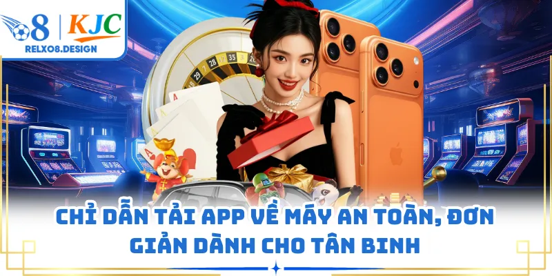 Chỉ dẫn tải app về máy an toàn, đơn giản dành cho tân binh