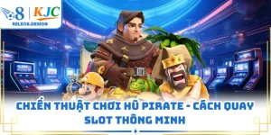 Chiến Thuật Chơi Hũ Pirate O8 - Cách Quay Slot Thông Minh