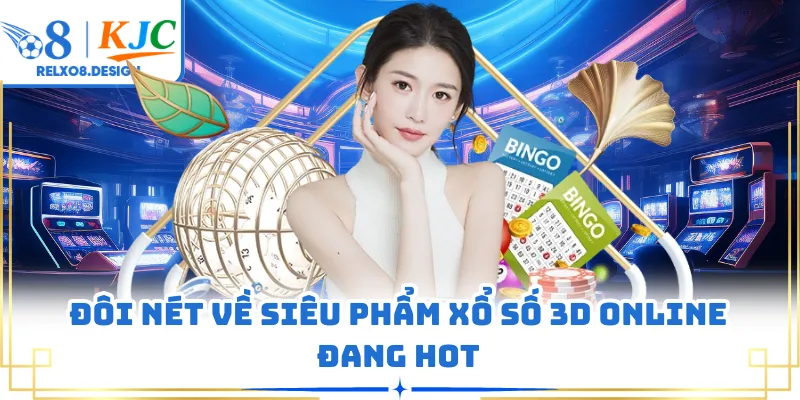 Đôi nét về siêu phẩm xổ số 3D online đang hot