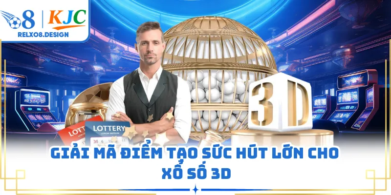 Giải mã điểm tạo sức hút lớn cho xổ số 3D