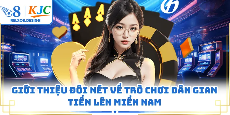 Giới thiệu đôi nét về trò chơi dân gian tiến lên miền Nam