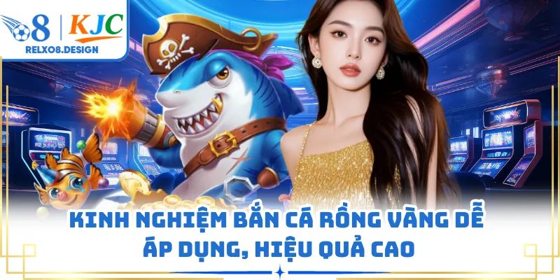 Kinh nghiệm bắn cá rồng vàng dễ áp dụng, hiệu quả cao