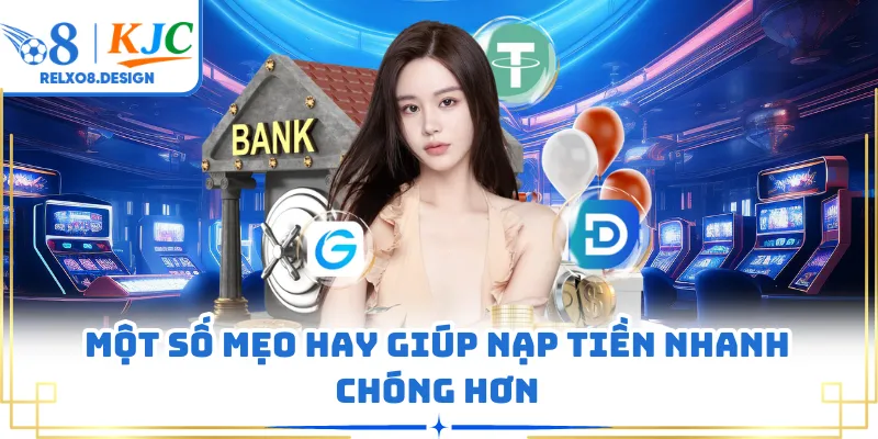 Một số mẹo hay giúp nạp tiền nhanh chóng hơn
