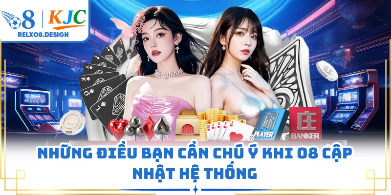 Những điều bạn cần chú ý khi O8 cập nhật hệ thống