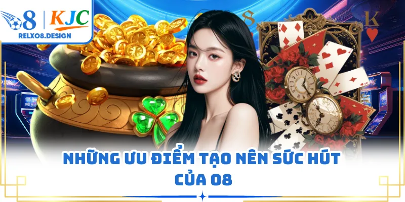Những ưu điểm tạo nên sức hút của O8