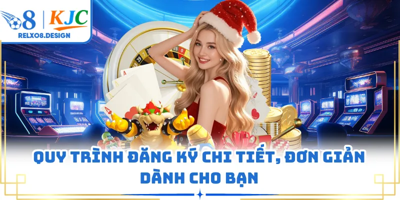 Quy trình đăng ký chi tiết, đơn giản dành cho bạn