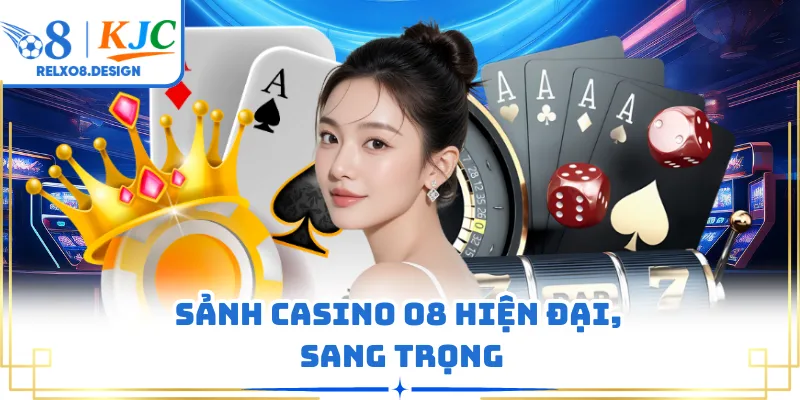 Sảnh casino O8 hiện đại, sang trọng