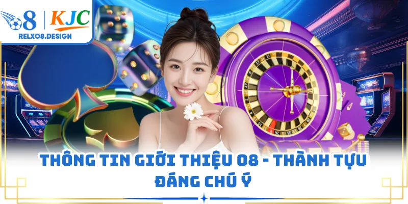 Thông tin giới thiệu O8 - Thành tựu đáng chú ý