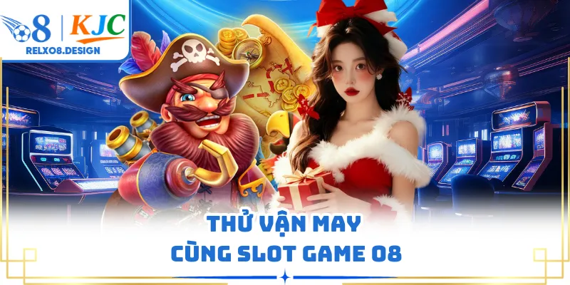 Thử vận may cùng slot game O8