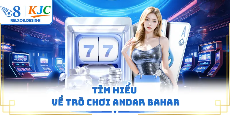 Tìm hiểu về trò chơi Andar Bahar