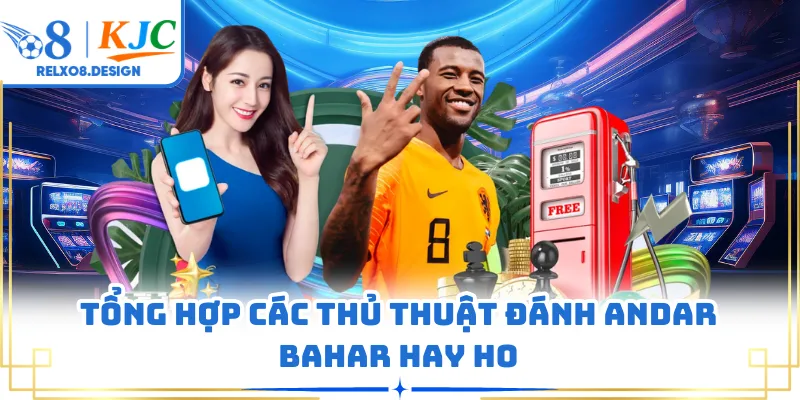 Tổng hợp các thủ thuật đánh Andar Bahar hay ho